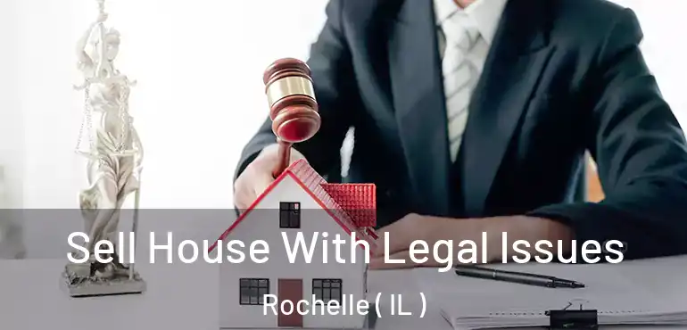 Sell House With Legal Issues Rochelle ( IL )