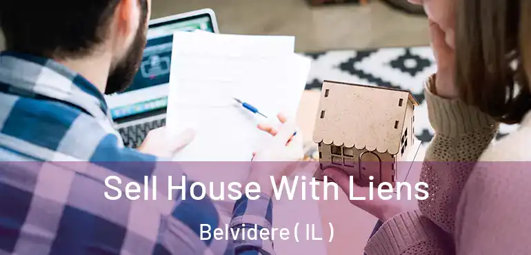  Sell House With Liens Belvidere ( IL )