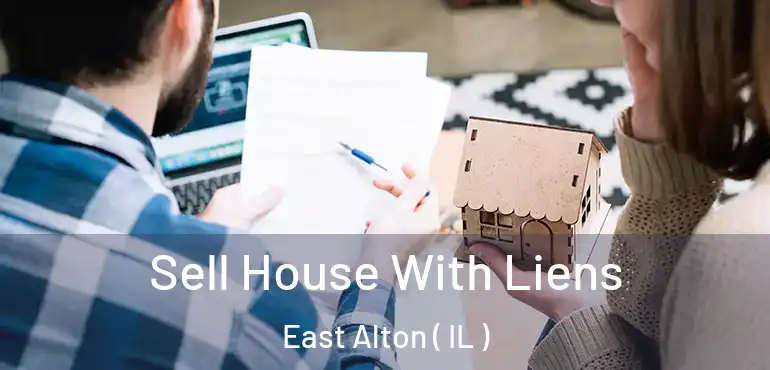  Sell House With Liens East Alton ( IL )