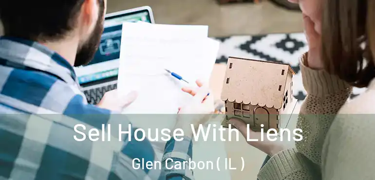  Sell House With Liens Glen Carbon ( IL )