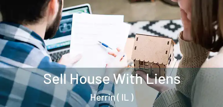  Sell House With Liens Herrin ( IL )