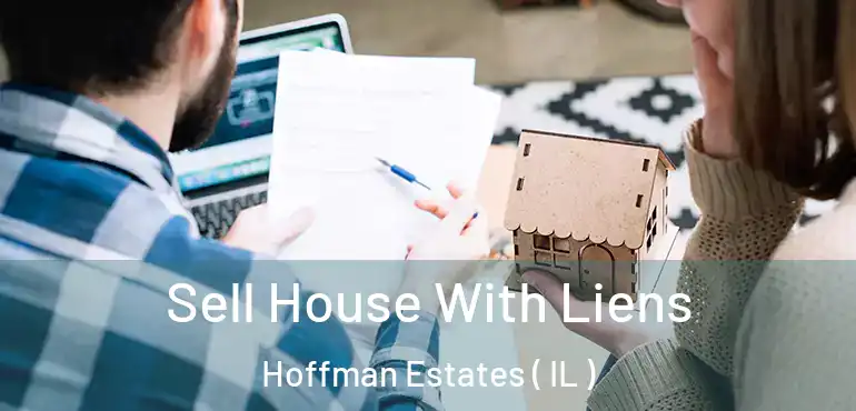  Sell House With Liens Hoffman Estates ( IL )