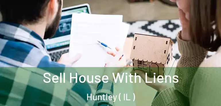  Sell House With Liens Huntley ( IL )