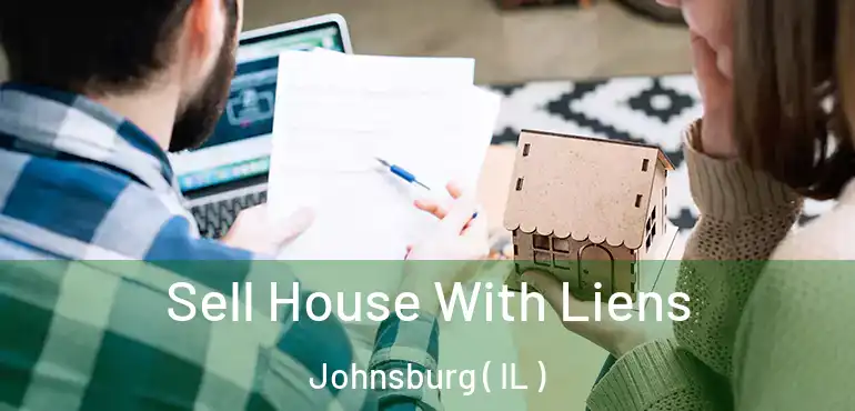  Sell House With Liens Johnsburg ( IL )