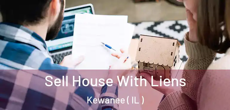  Sell House With Liens Kewanee ( IL )