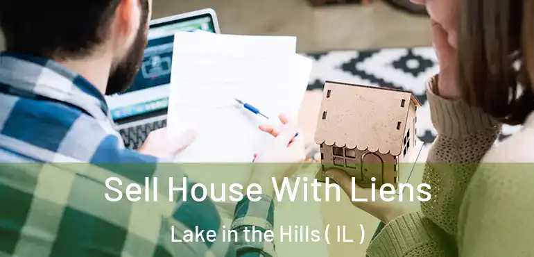  Sell House With Liens Lake in the Hills ( IL )