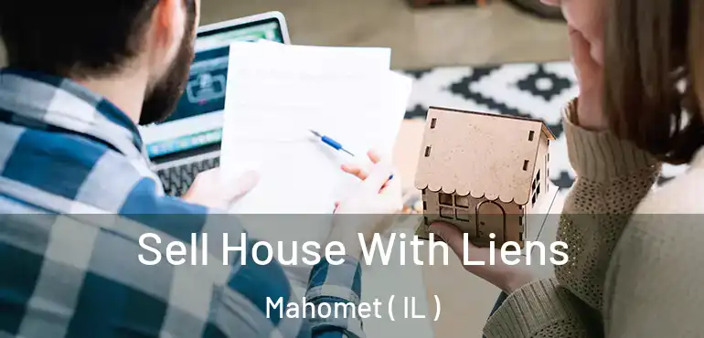  Sell House With Liens Mahomet ( IL )