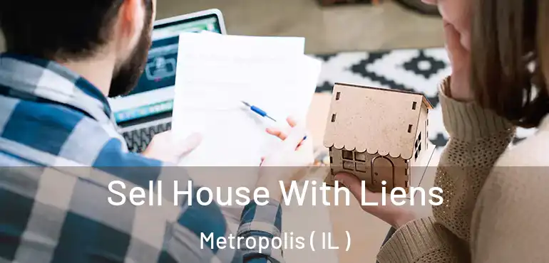  Sell House With Liens Metropolis ( IL )