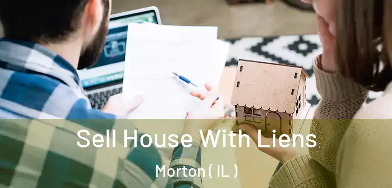  Sell House With Liens Morton ( IL )