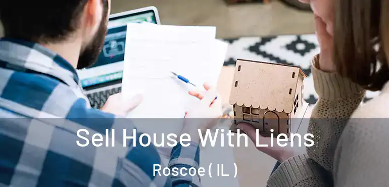  Sell House With Liens Roscoe ( IL )