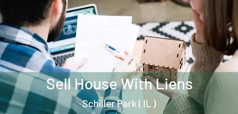  Sell House With Liens Schiller Park ( IL )