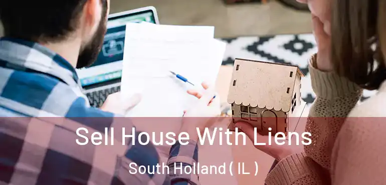  Sell House With Liens South Holland ( IL )