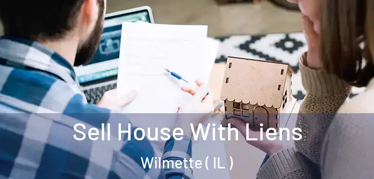  Sell House With Liens Wilmette ( IL )