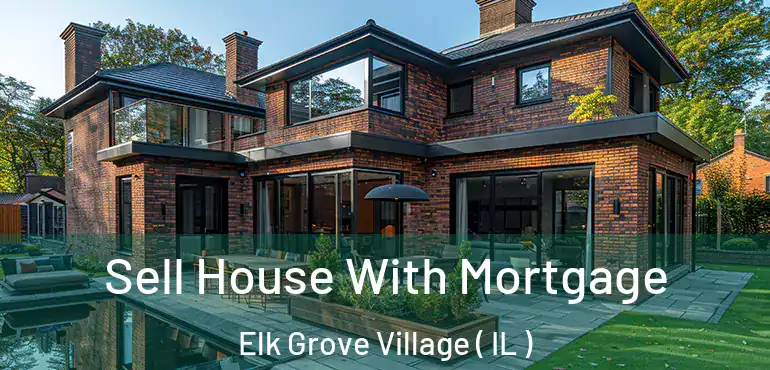  Sell House With Mortgage Elk Grove Village ( IL )