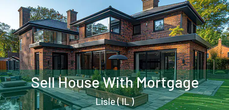  Sell House With Mortgage Lisle ( IL )