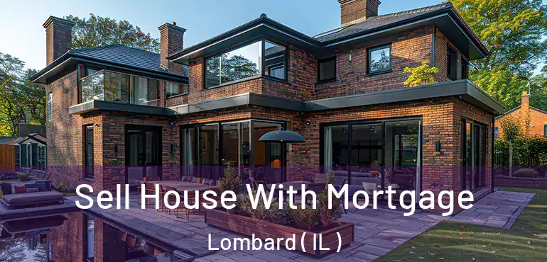  Sell House With Mortgage Lombard ( IL )
