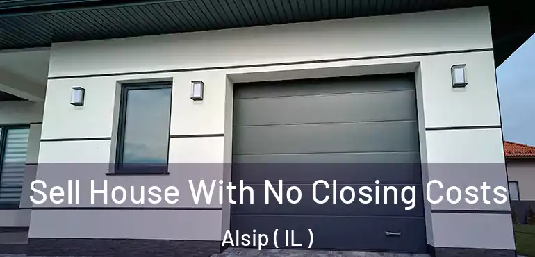  Sell House With No Closing Costs Alsip ( IL )