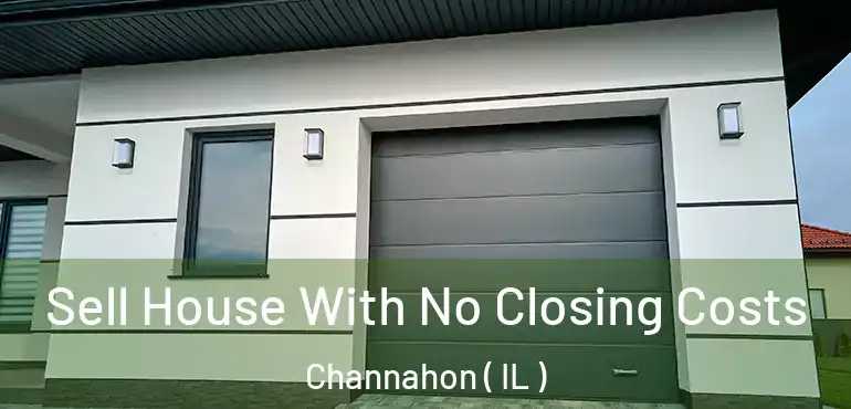  Sell House With No Closing Costs Channahon ( IL )