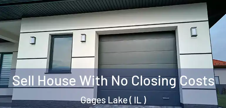  Sell House With No Closing Costs Gages Lake ( IL )