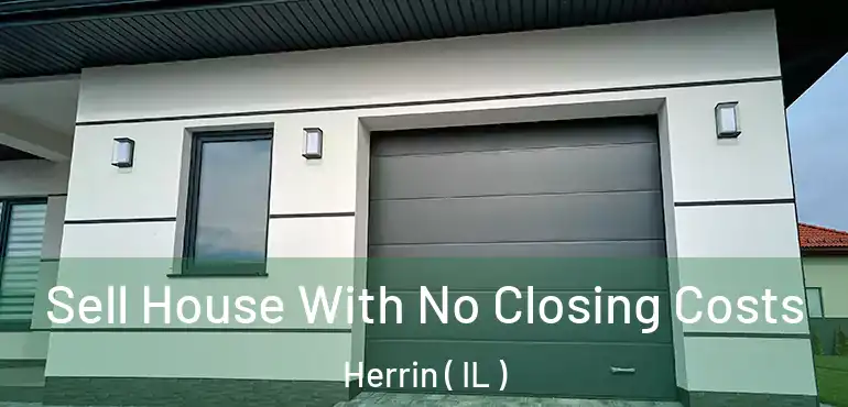  Sell House With No Closing Costs Herrin ( IL )