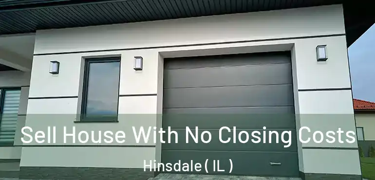  Sell House With No Closing Costs Hinsdale ( IL )