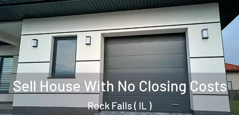  Sell House With No Closing Costs Rock Falls ( IL )
