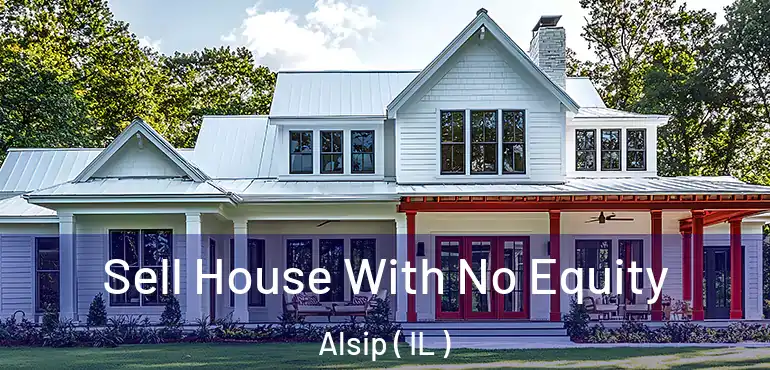  Sell House With No Equity Alsip ( IL )