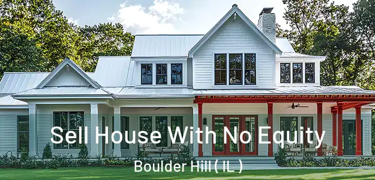  Sell House With No Equity Boulder Hill ( IL )