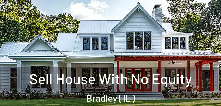  Sell House With No Equity Bradley ( IL )