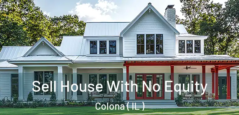  Sell House With No Equity Colona ( IL )
