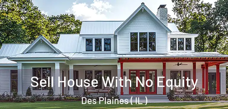  Sell House With No Equity Des Plaines ( IL )