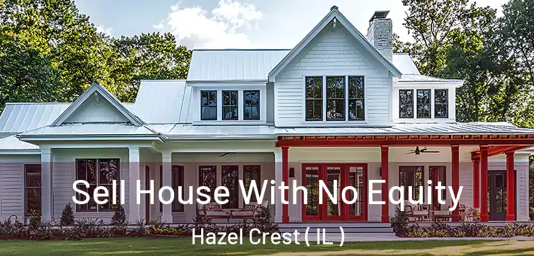  Sell House With No Equity Hazel Crest ( IL )