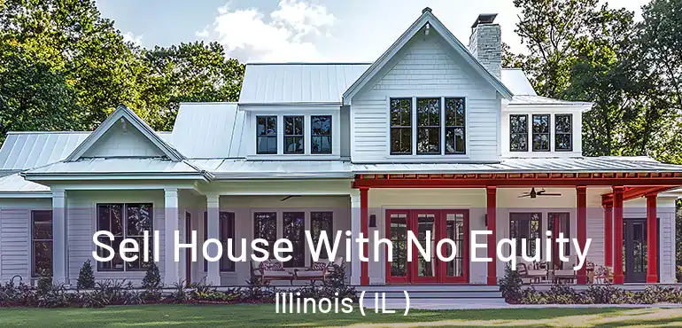  Sell House With No Equity Illinois ( IL )
