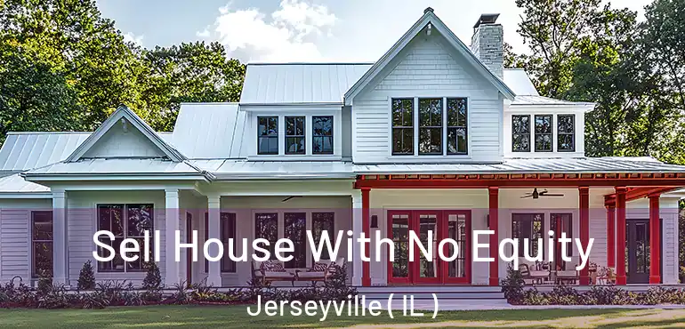  Sell House With No Equity Jerseyville ( IL )