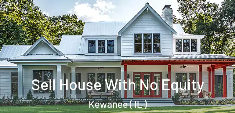  Sell House With No Equity Kewanee ( IL )