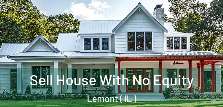 Sell House With No Equity Lemont ( IL )