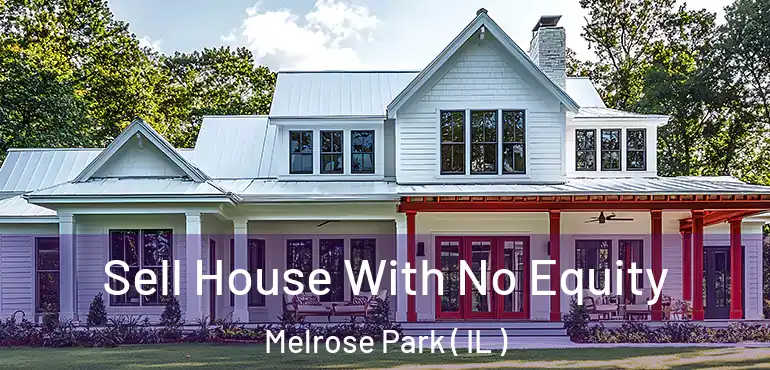 Sell House With No Equity Melrose Park ( IL )