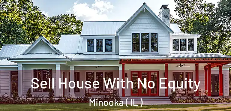  Sell House With No Equity Minooka ( IL )