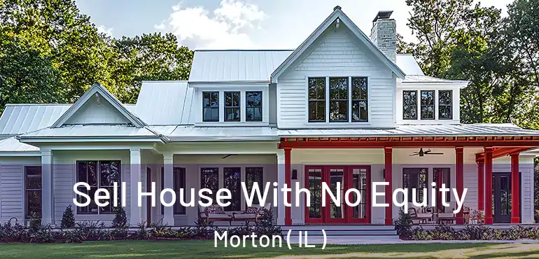  Sell House With No Equity Morton ( IL )
