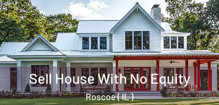  Sell House With No Equity Roscoe ( IL )