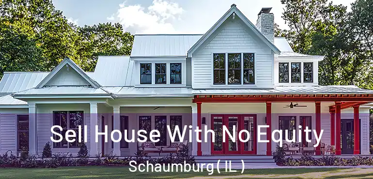  Sell House With No Equity Schaumburg ( IL )