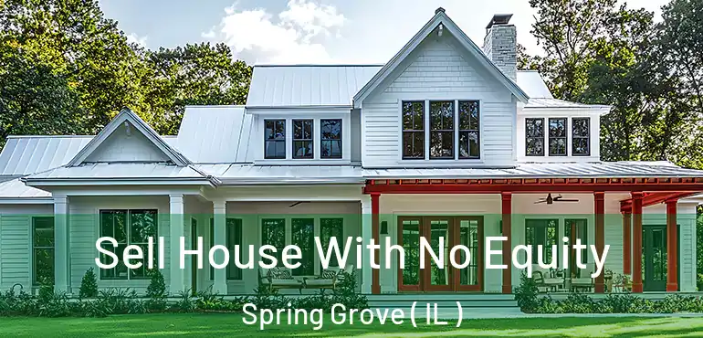  Sell House With No Equity Spring Grove ( IL )