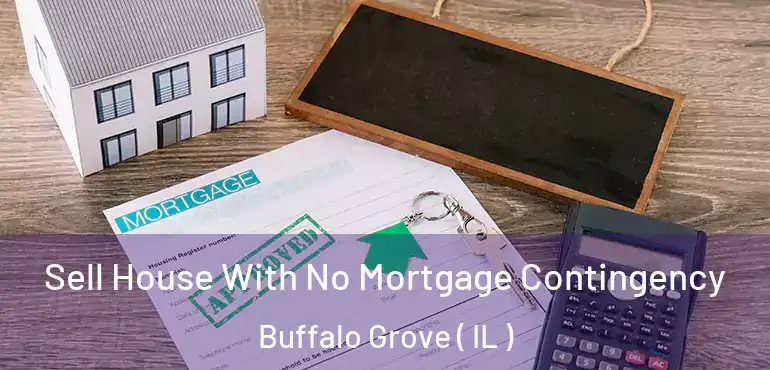  Sell House With No Mortgage Contingency Buffalo Grove ( IL )
