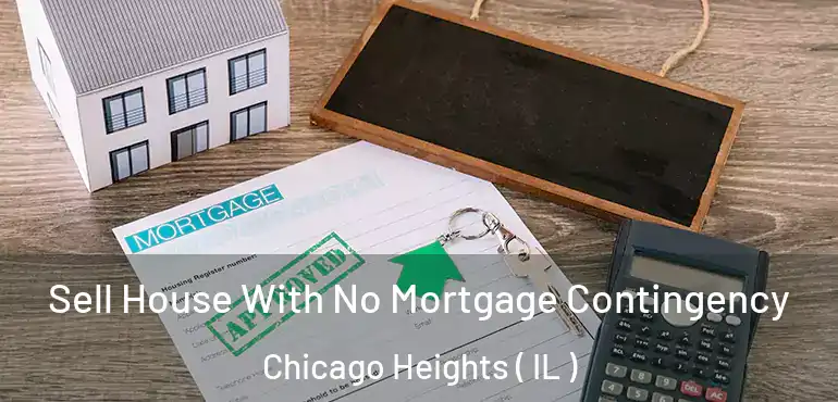  Sell House With No Mortgage Contingency Chicago Heights ( IL )