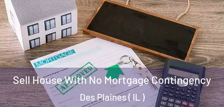  Sell House With No Mortgage Contingency Des Plaines ( IL )