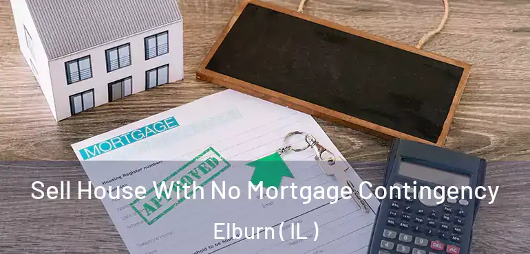  Sell House With No Mortgage Contingency Elburn ( IL )