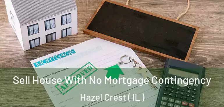  Sell House With No Mortgage Contingency Hazel Crest ( IL )
