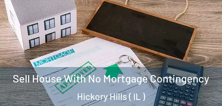  Sell House With No Mortgage Contingency Hickory Hills ( IL )
