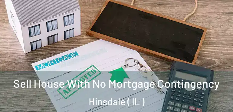  Sell House With No Mortgage Contingency Hinsdale ( IL )
