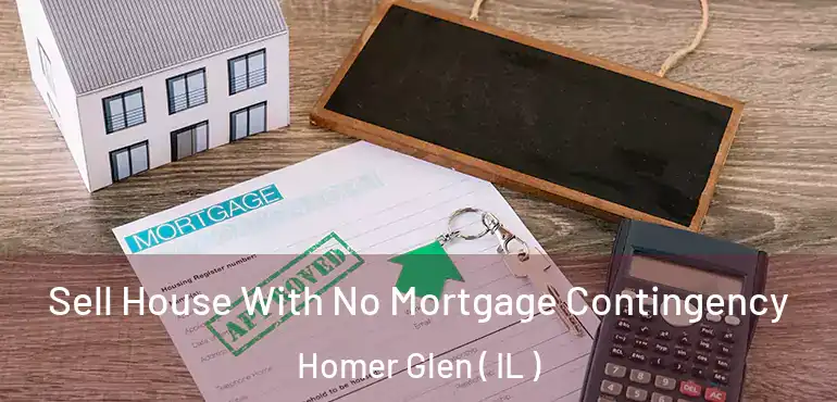  Sell House With No Mortgage Contingency Homer Glen ( IL )